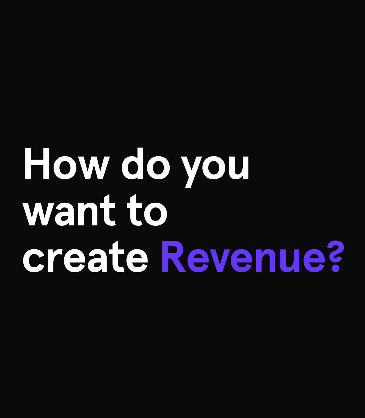 Create Revenue